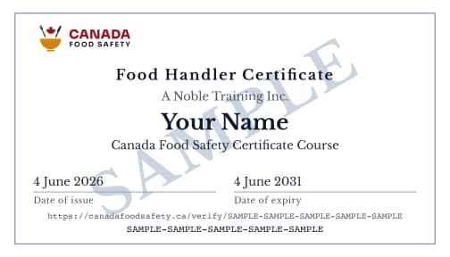 Sample wallet card. Food Handler Certificate. Issued by A Noble Training Inc. Name Your Name. Canada Food Safety Certificate Course. Date of issue 4 June 2026, Date of expiry 4 June 2031.